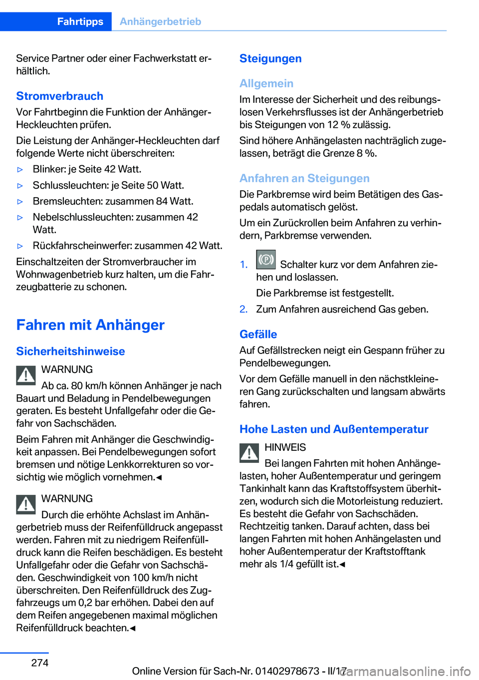 BMW 5 SERIES 2017  Betriebsanleitungen (in German) �S�e�r�v�i�c�e� �P�a�r�t�n�e�r� �o�d�e�r� �e�i�n�e�r� �F�a�c�h�w�e�r�k�s�t�a�t�t� �e�rj
�h�ä�l�t�l�i�c�h�.
�S�t�r�o�m�v�e�r�b�r�a�u�c�h
�V�o�r� �F�a�h�r�t�b�e�g�i�n�n� �d�i�e� �F�u�n�k�t�i�o�n� �d�e