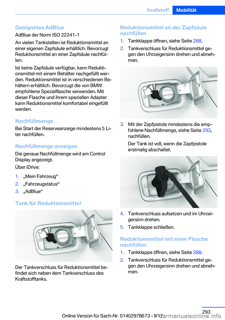 BMW 5 SERIES 2017  Betriebsanleitungen (in German) �G�e�e�i�g�n�e�t�e�s��A�d�B�l�u�e�A�d�B�l�u�e� �d�e�r� �N�o�r�m� �I�S�O� �2�2�2�4�1�-�1
�A�n� �v�i�e�l�e�n� �T�a�n�k�s�t�e�l�l�e�n� �i�s�t� �R�e�d�u�k�t�i�o�n�s�m�i�t�t�e�l� �a�n �e�i�n�e�r� �e�i�g�e