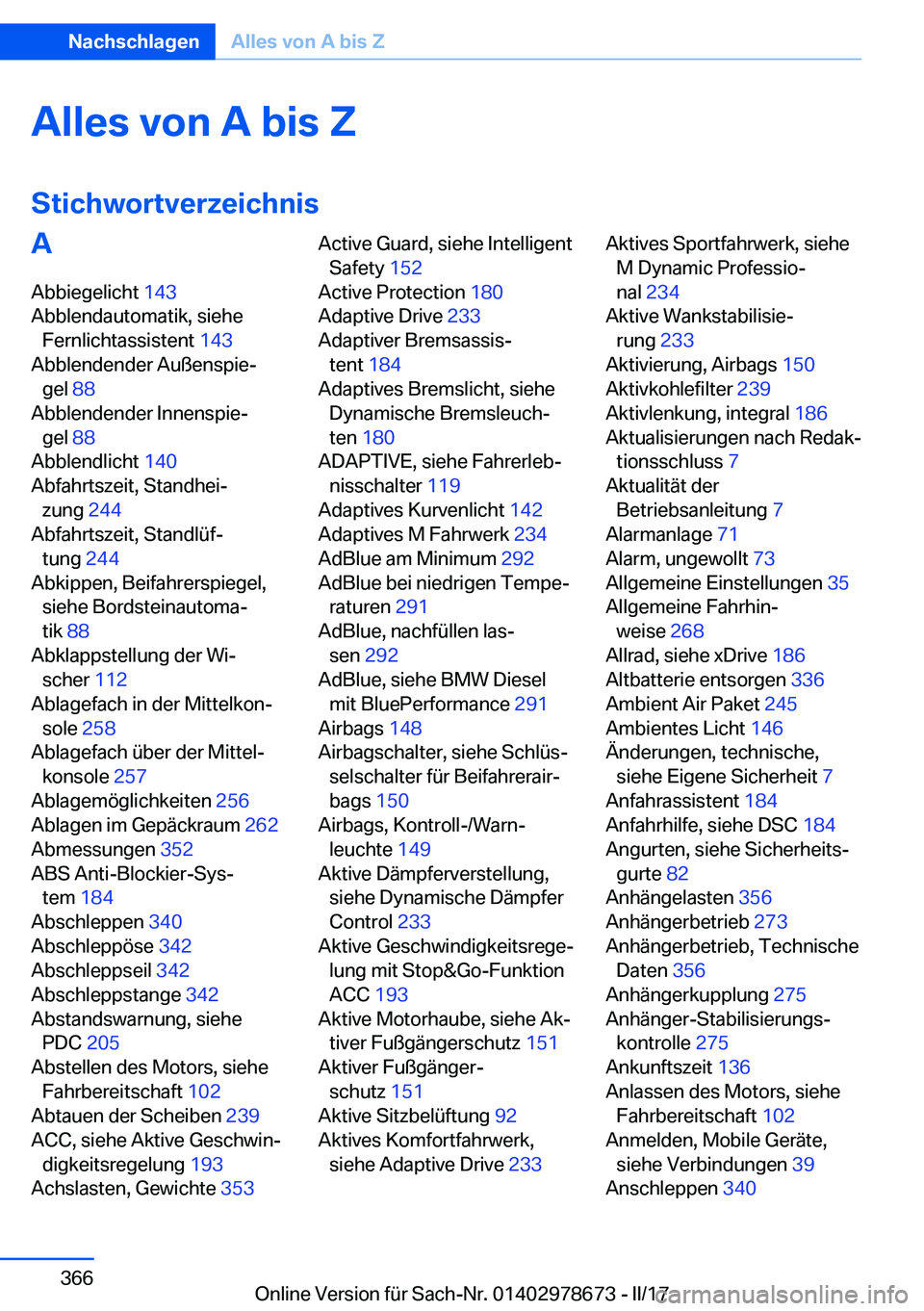 BMW 5 SERIES 2017  Betriebsanleitungen (in German) �A�l�l�e�s��v�o�n��A��b�i�s��Z�S�t�i�c�h�w�o�r�t�v�e�r�z�e�i�c�h�n�i�s�A
�A�b�b�i�e�g�e�l�i�c�h�t�  �1�4�3� 
�A�b�b�l�e�n�d�a�u�t�o�m�a�t�i�k�,� �s�i�e�h�e �F�e�r�n�l�i�c�h�t�a�s�s�i�s�t�e�n�t�  �