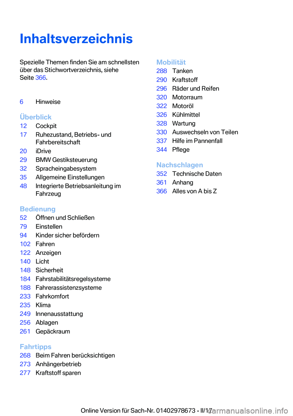BMW 5 SERIES 2017  Betriebsanleitungen (in German) �I�n�h�a�l�t�s�v�e�r�z�e�i�c�h�n�i�s�S�p�e�z�i�e�l�l�e� �T�h�e�m�e�n� �f�i�n�d�e�n� �S�i�e� �a�m� �s�c�h�n�e�l�l�s�t�e�n
�ü�b�e�r� �d�a�s� �S�t�i�c�h�w�o�r�t�v�e�r�z�e�i�c�h�n�i�s�,� �s�i�e�h�e
�S�e�