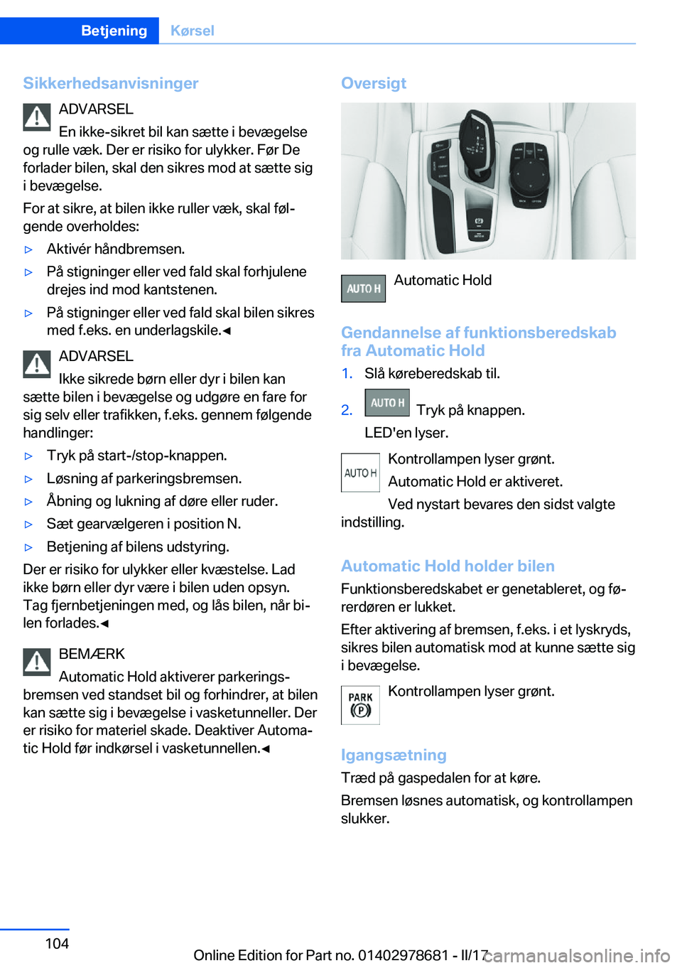 BMW 5 SERIES 2017  InstruktionsbØger (in Danish) �S�i�k�k�e�r�h�e�d�s�a�n�v�i�s�n�i�n�g�e�r�A�D�V�A�R�S�E�L
�E�n� �i�k�k�e�-�s�i�k�r�e�t� �b�i�l� �k�a�n� �s�æ�t�t�e� �i� �b�e�v�æ�g�e�l�s�e
�o�g� �r�u�l�l�e� �v�æ�k�.� �D�e�r� �e�r� �r�i�s�i�k�o� �