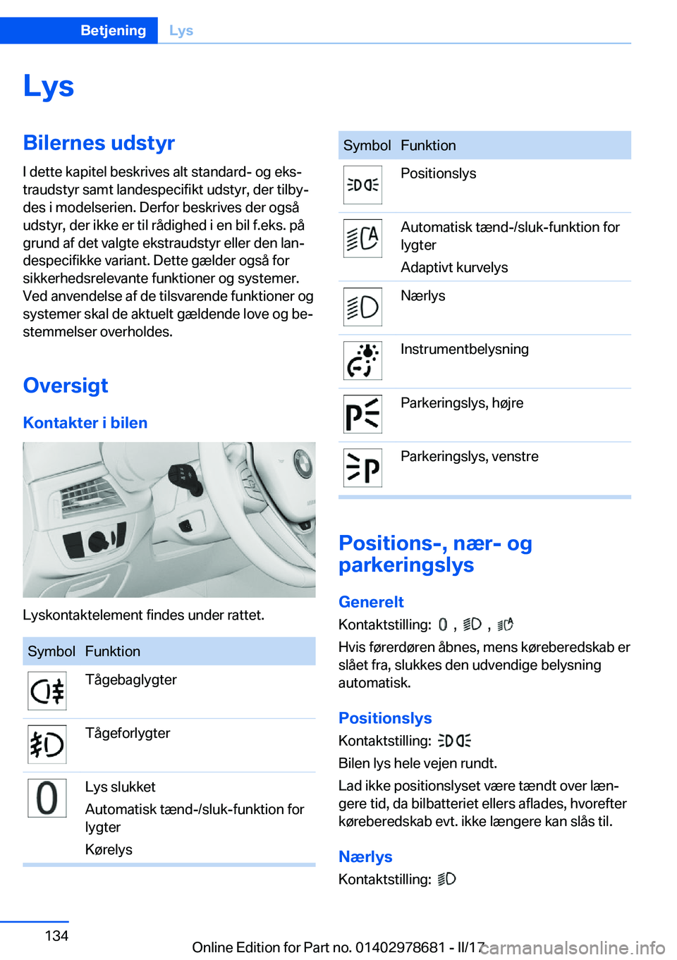 BMW 5 SERIES 2017  InstruktionsbØger (in Danish) �L�y�s�B�i�l�e�r�n�e�s��u�d�s�t�y�r�I� �d�e�t�t�e� �k�a�p�i�t�e�l� �b�e�s�k�r�i�v�e�s� �a�l�t� �s�t�a�n�d�a�r�d�-� �o�g� �e�k�sj
�t�r�a�u�d�s�t�y�r� �s�a�m�t� �l�a�n�d�e�s�p�e�c�i�f�i�k�t� �u�d�s�t�