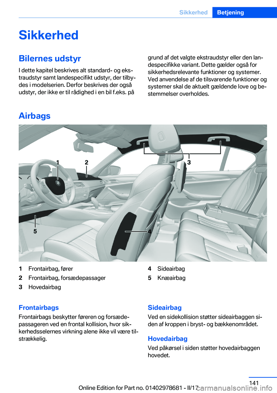 BMW 5 SERIES 2017  InstruktionsbØger (in Danish) �S�i�k�k�e�r�h�e�d�B�i�l�e�r�n�e�s��u�d�s�t�y�r�I� �d�e�t�t�e� �k�a�p�i�t�e�l� �b�e�s�k�r�i�v�e�s� �a�l�t� �s�t�a�n�d�a�r�d�-� �o�g� �e�k�sj
�t�r�a�u�d�s�t�y�r� �s�a�m�t� �l�a�n�d�e�s�p�e�c�i�f�i�k�