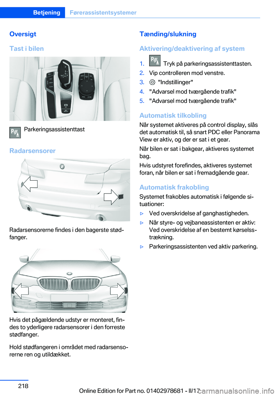 BMW 5 SERIES 2017  InstruktionsbØger (in Danish) �O�v�e�r�s�i�g�t
�T�a�s�t��i��b�i�l�e�n
�P�a�r�k�e�r�i�n�g�s�a�s�s�i�s�t�e�n�t�t�a�s�t
�R�a�d�a�r�s�e�n�s�o�r�e�r
�R�a�d�a�r�s�e�n�s�o�r�e�r�n�e� �f�i�n�d�e�s� �i� �d�e�n� �b�a�g�e�r�s�t�e� �s�t�