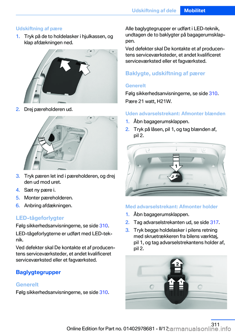 BMW 5 SERIES 2017  InstruktionsbØger (in Danish) �U�d�s�k�i�f�t�n�i�n�g��a�f��p�æ�r�e�1�.�T�r�y�k� �p�å� �d�e� �t�o� �h�o�l�d�e�l�a�s�k�e�r� �i� �h�j�u�l�k�a�s�s�e�n�,� �o�g�k�l�a�p� �a�f�d�æ�k�n�i�n�g�e�n� �n�e�d�.�2�.�D�r�e�j� �p�æ�r�e�h�o�l