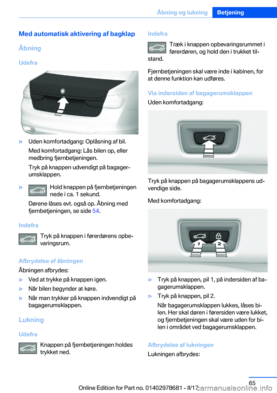 BMW 5 SERIES 2017  InstruktionsbØger (in Danish) �M�e�d��a�u�t�o�m�a�t�i�s�k��a�k�t�i�v�e�r�i�n�g��a�f��b�a�g�k�l�a�p
�Å�b�n�i�n�g
�U�d�e�f�r�a'y�U�d�e�n� �k�o�m�f�o�r�t�a�d�g�a�n�g�:� �O�p�l�å�s�n�i�n�g� �a�f� �b�i�l�. �M�e�d� �k�o�m�f�o�