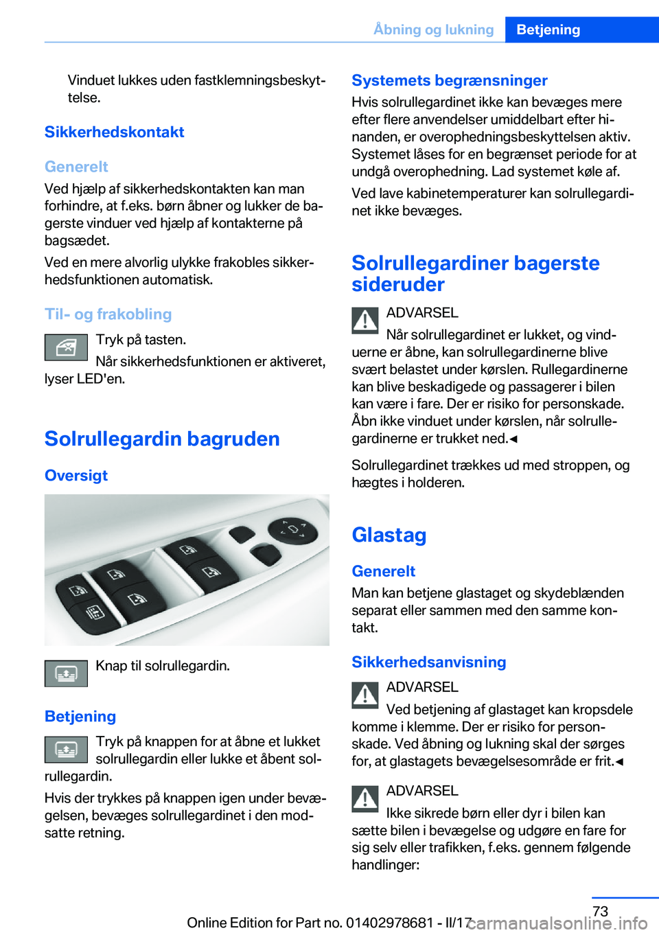 BMW 5 SERIES 2017  InstruktionsbØger (in Danish) �V�i�n�d�u�e�t� �l�u�k�k�e�s� �u�d�e�n� �f�a�s�t�k�l�e�m�n�i�n�g�s�b�e�s�k�y�tj
�t�e�l�s�e�.
�S�i�k�k�e�r�h�e�d�s�k�o�n�t�a�k�t
�G�e�n�e�r�e�l�t �V�e�d� �h�j�æ�l�p� �a�f� �s�i�k�k�e�r�h�e�d�s�k�o�n�
