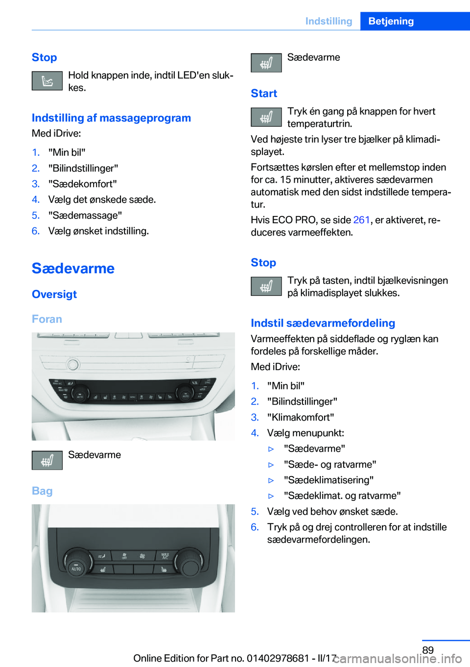 BMW 5 SERIES 2017  InstruktionsbØger (in Danish) �S�t�o�p�H�o�l�d� �k�n�a�p�p�e�n� �i�n�d�e�,� �i�n�d�t�i�l� �L�E�D�'�e�n� �s�l�u�kj�k�e�s�.
�I�n�d�s�t�i�l�l�i�n�g��a�f��m�a�s�s�a�g�e�p�r�o�g�r�a�m �M�e�d� �i�D�r�i�v�e�:�1�.�"�M�i�n� �b�i