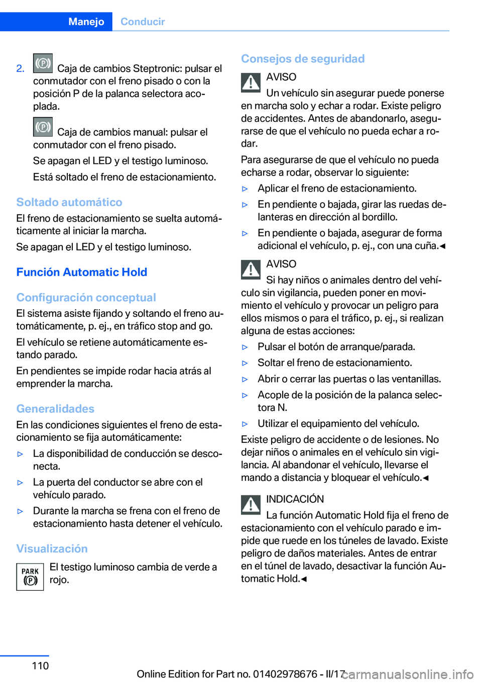 BMW 5 SERIES 2017  Manuales de Empleo (in Spanish) �2�.� � �C�a�j�a� �d�e� �c�a�m�b�i�o�s� �S�t�e�p�t�r�o�n�i�c�:� �p�u�l�s�a�r� �e�l
�c�o�n�m�u�t�a�d�o�r� �c�o�n� �e�l� �f�r�e�n�o� �p�i�s�a�d�o� �o� �c�o�n� �l�a �p�o�s�i�c�i�