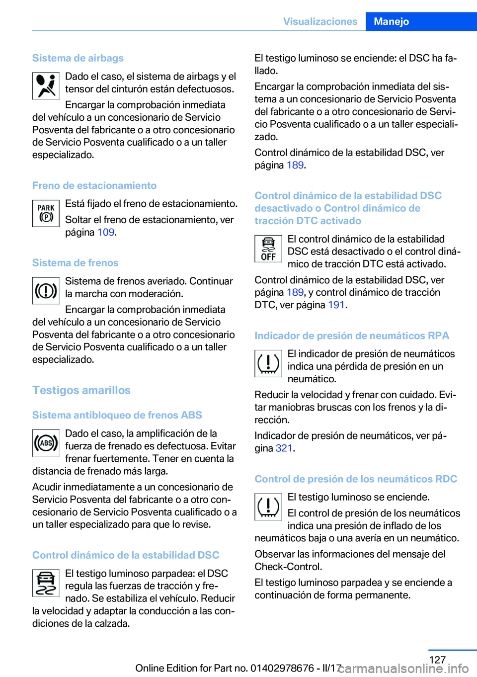 BMW 5 SERIES 2017  Manuales de Empleo (in Spanish) �S�i�s�t�e�m�a��d�e��a�i�r�b�a�g�s�D�a�d�o� �e�l� �c�a�s�o�,� �e�l� �s�i�s�t�e�m�a� �d�e� �a�i�r�b�a�g�s� �y� �e�l
�t�e�n�s�o�r� �d�e�l� �c�i�n�t�u�r�