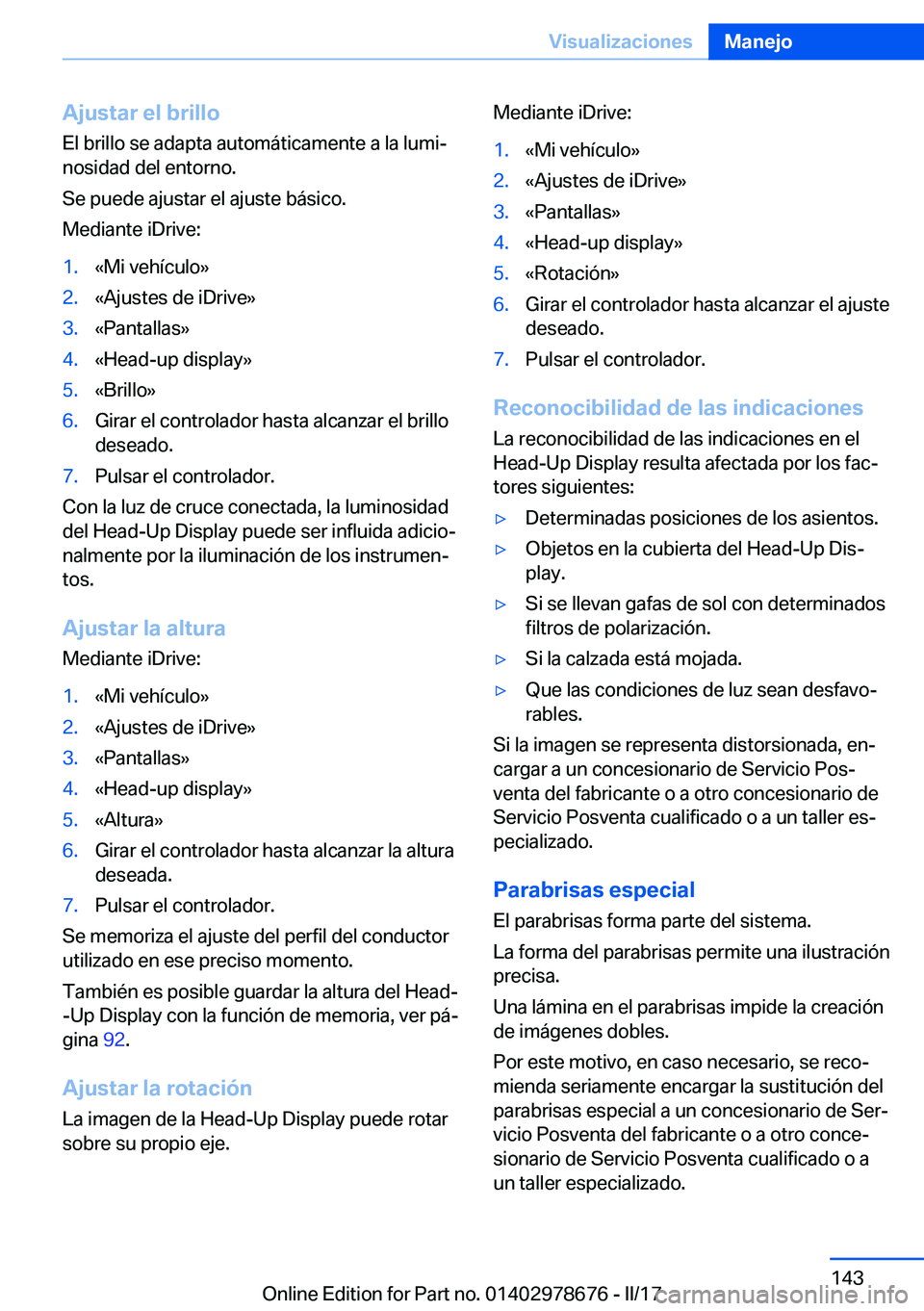 BMW 5 SERIES 2017  Manuales de Empleo (in Spanish) �A�j�u�s�t�a�r��e�l��b�r�i�l�l�o�E�l� �b�r�i�l�l�o� �s�e� �a�d�a�p�t�a� �a�u�t�o�m�á�t�i�c�a�m�e�n�t�e� �a� �l�a� �l�u�m�iª�n�o�s�i�d�a�d� �d�e�l� �e�n�t�o�r�n�o�.
�S�e� �p�u�e�d�e� �a�j�u�s�t�a�