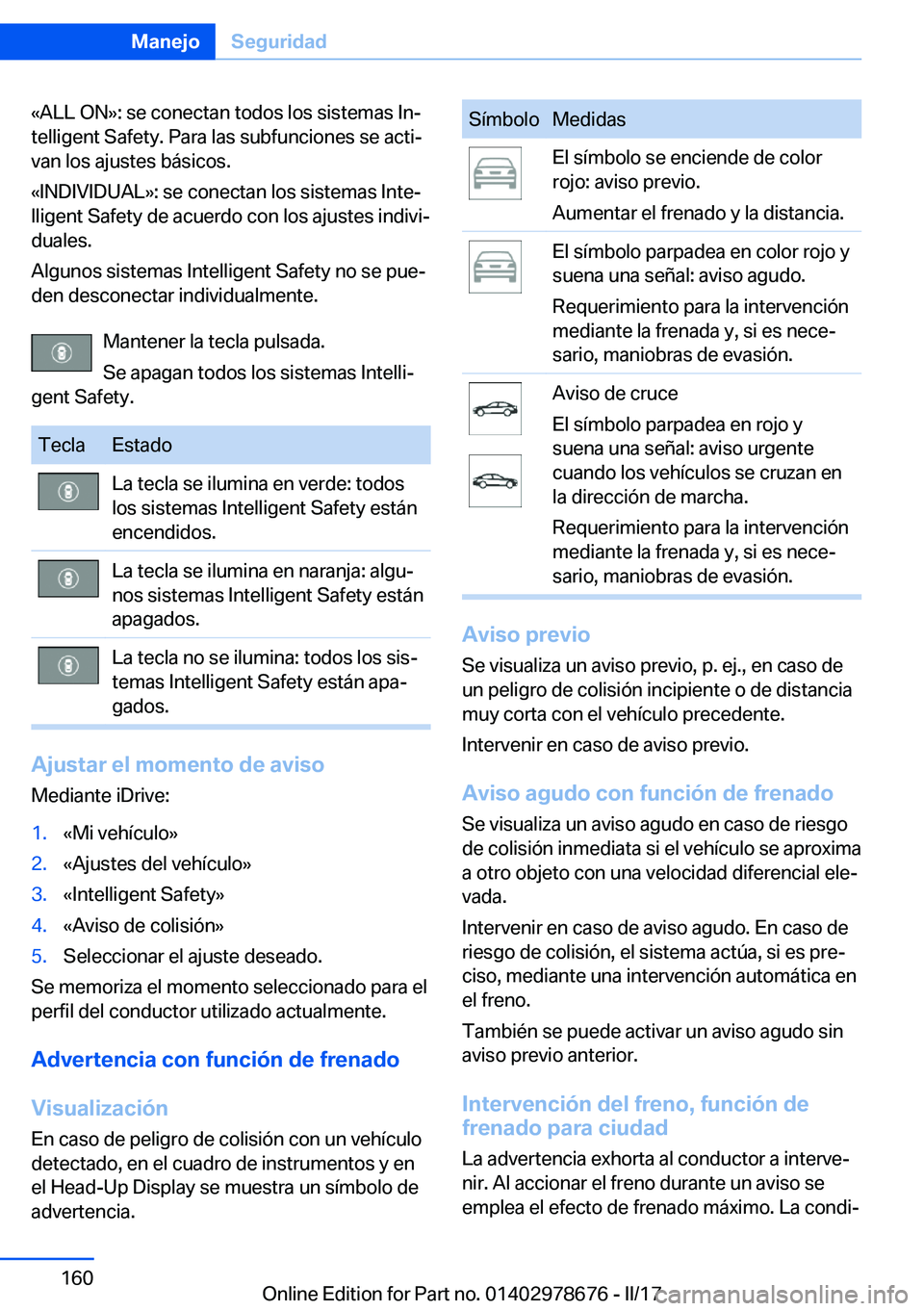 BMW 5 SERIES 2017  Manuales de Empleo (in Spanish) �«�A�L�L� �O�N�{�:� �s�e� �c�o�n�e�c�t�a�n� �t�o�d�o�s� �l�o�s� �s�i�s�t�e�m�a�s� �I�nª
�t�e�l�l�i�g�e�n�t� �S�a�f�e�t�y�.� �P�a�r�a� �l�a�s� �s�u�b�f�u�n�c�i�o�n�e�s� �s�e� �a�c�t�iª �v�a�n� �l�
