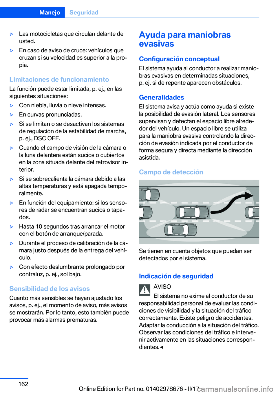 BMW 5 SERIES 2017  Manuales de Empleo (in Spanish) 'y�L�a�s� �m�o�t�o�c�i�c�l�e�t�a�s� �q�u�e� �c�i�r�c�u�l�a�n� �d�e�l�a�n�t�e� �d�e
�u�s�t�e�d�.'y�E�n� �c�a�s�o� �d�e� �a�v�i�s�o� �d�e� �c�r�u�c�e�:� �v�e�h�