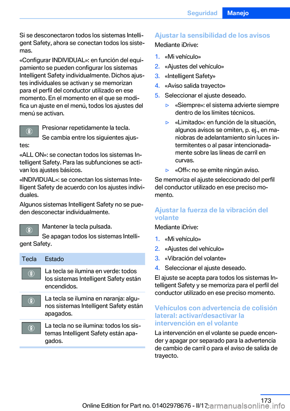 BMW 5 SERIES 2017  Manuales de Empleo (in Spanish) �S�i� �s�e� �d�e�s�c�o�n�e�c�t�a�r�o�n� �t�o�d�o�s� �l�o�s� �s�i�s�t�e�m�a�s� �I�n�t�e�l�l�iª
�g�e�n�t� �S�a�f�e�t�y�,� �a�h�o�r�a� �s�e� �c�o�n�e�c�t�a�n� �t�o�d�o�s� �l�o�s� �s�i�s�t�eª �m�a�s�.