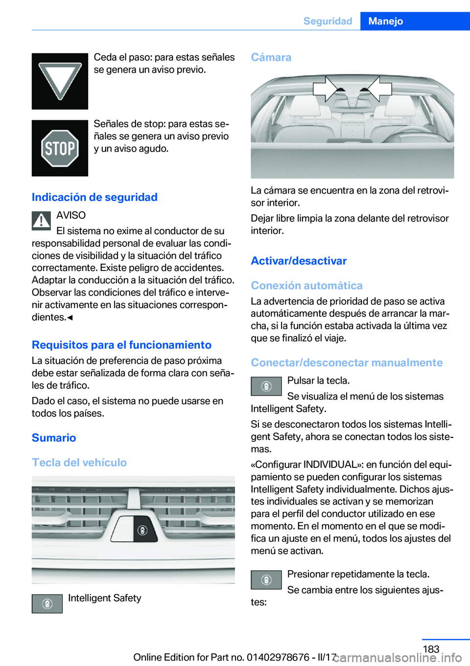 BMW 5 SERIES 2017  Manuales de Empleo (in Spanish) �C�e�d�a� �e�l� �p�a�s�o�:� �p�a�r�a� �e�s�t�a�s� �s�e�ñ�a�l�e�s
�s�e� �g�e�n�e�r�a� �u�n� �a�v�i�s�o� �p�r�e�v�i�o�.
�S�e�ñ�a�l�e�s� �d�e� �s�t�o�p�:� �p�a�r�a� �e�s�t�a�s� �s�eª
�ñ�a�l�e�s� �s�