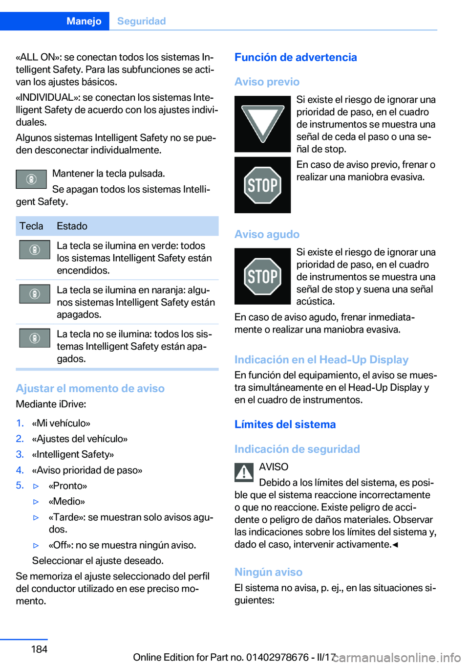BMW 5 SERIES 2017  Manuales de Empleo (in Spanish) �«�A�L�L� �O�N�{�:� �s�e� �c�o�n�e�c�t�a�n� �t�o�d�o�s� �l�o�s� �s�i�s�t�e�m�a�s� �I�nª
�t�e�l�l�i�g�e�n�t� �S�a�f�e�t�y�.� �P�a�r�a� �l�a�s� �s�u�b�f�u�n�c�i�o�n�e�s� �s�e� �a�c�t�iª �v�a�n� �l�
