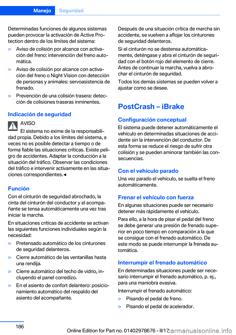 BMW 5 SERIES 2017  Manuales de Empleo (in Spanish) �D�e�t�e�r�m�i�n�a�d�a�s� �f�u�n�c�i�o�n�e�s� �d�e� �a�l�g�u�n�o�s� �s�i�s�t�e�m�a�s�p�u�e�d�e�n� �p�r�o�v�o�c�a�r� �l�a� �a�c�t�i�v�a�c�i�