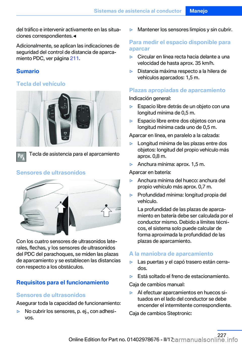 BMW 5 SERIES 2017  Manuales de Empleo (in Spanish) �d�e�l� �t�r�á�f�i�c�o� �e� �i�n�t�e�r�v�e�n�i�r� �a�c�t�i�v�a�m�e�n�t�e� �e�n� �l�a�s� �s�i�t�u�aª�c�i�o�n�e�s� �c�o�r�r�e�s�p�o�n�d�i�e�n�t�e�s�.'