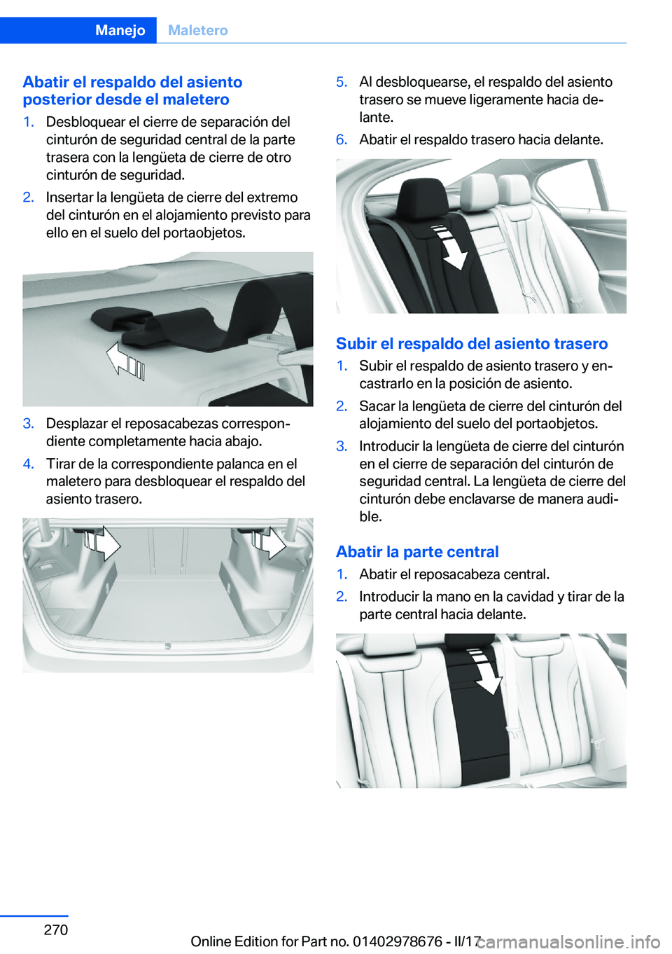 BMW 5 SERIES 2017  Manuales de Empleo (in Spanish) �A�b�a�t�i�r��e�l��r�e�s�p�a�l�d�o��d�e�l��a�s�i�e�n�t�o
�p�o�s�t�e�r�i�o�r��d�e�s�d�e��e�l��m�a�l�e�t�e�r�o�1�.�D�e�s�b�l�o�q�u�e�a�r� �e�l� �c�i�e�r�r�e� �d�e� �s�e�p�a�r�a�c�i�