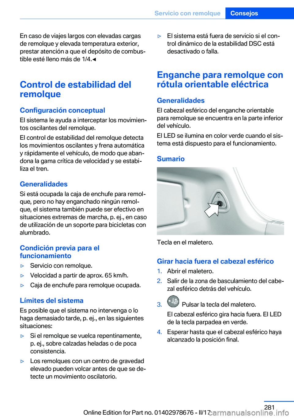 BMW 5 SERIES 2017  Manuales de Empleo (in Spanish) �E�n� �c�a�s�o� �d�e� �v�i�a�j�e�s� �l�a�r�g�o�s� �c�o�n� �e�l�e�v�a�d�a�s� �c�a�r�g�a�s
�d�e� �r�e�m�o�l�q�u�e� �y� �e�l�e�v�a�d�a� �t�e�m�p�e�r�a�t�u�r�a� �e�x�t�e�r�i�o�r�, �p�r�e�s�t�a�r� �a�t�e�n