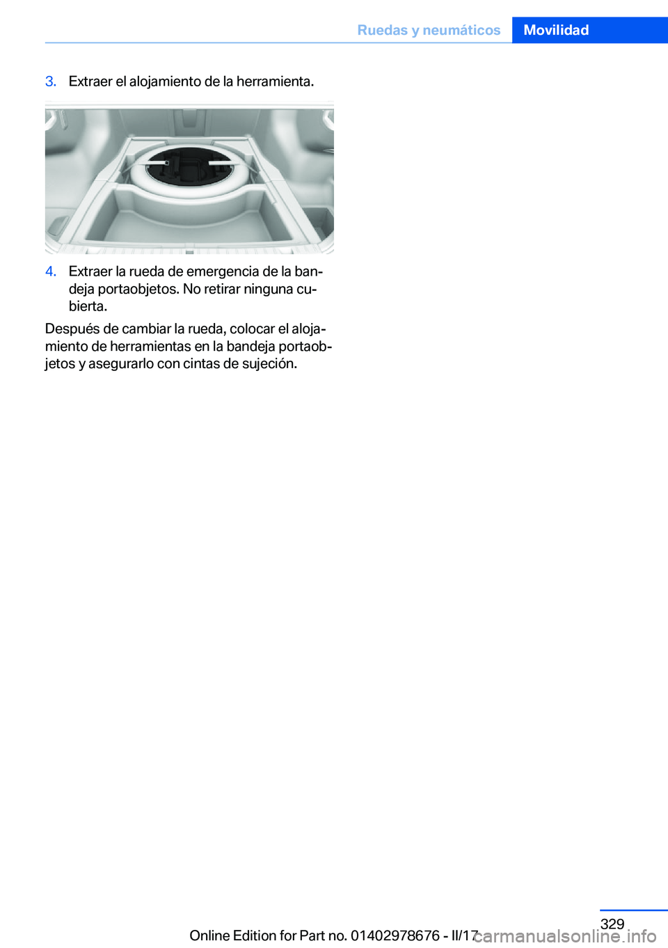 BMW 5 SERIES 2017  Manuales de Empleo (in Spanish) �3�.�E�x�t�r�a�e�r� �e�l� �a�l�o�j�a�m�i�e�n�t�o� �d�e� �l�a� �h�e�r�r�a�m�i�e�n�t�a�.�4�.�E�x�t�r�a�e�r� �l�a� �r�u�e�d�a� �d�e� �e�m�e�r�g�e�n�c�i�a� �d�e� �l�a� �b�a�nª�d�e�j�a� �p�o�r�t�a�o�b�j�