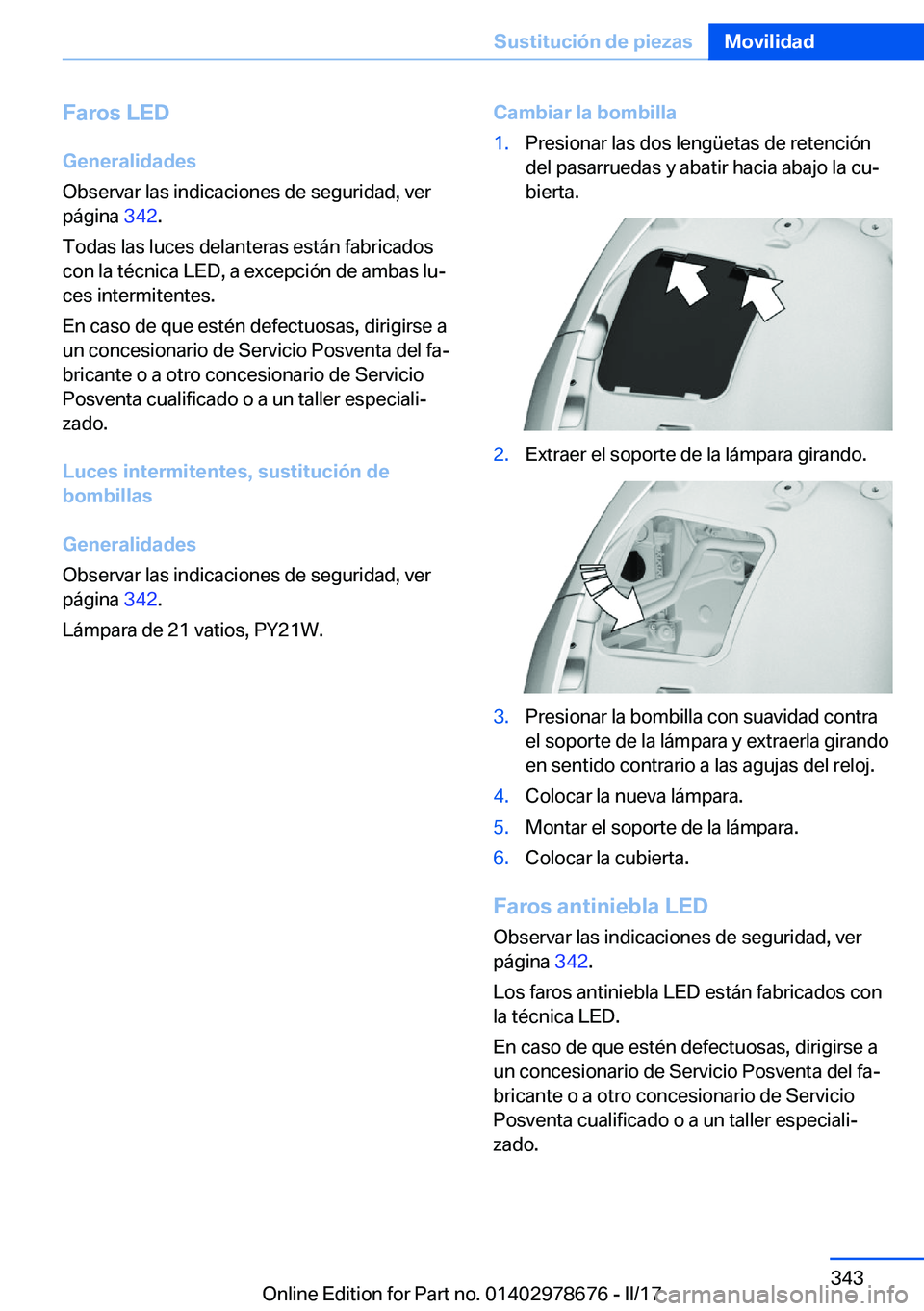 BMW 5 SERIES 2017  Manuales de Empleo (in Spanish) �F�a�r�o�s��L�E�D�G�e�n�e�r�a�l�i�d�a�d�e�s
�O�b�s�e�r�v�a�r� �l�a�s� �i�n�d�i�c�a�c�i�o�n�e�s� �d�e� �s�e�g�u�r�i�d�a�d�,� �v�e�r
�p�á�g�i�n�a�  �3�4�2�.
�T�o�d�a�s� �l�a�s� �l�u�c�e�s� �d�e�l�a�n�