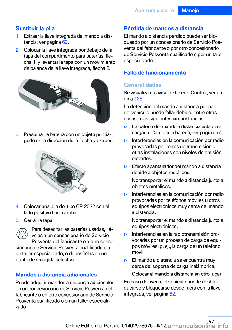 BMW 5 SERIES 2017  Manuales de Empleo (in Spanish) �S�u�s�t�i�t�u�i�r��l�a��p�i�l�a�1�.�E�x�t�r�a�e�r� �l�a� �l�l�a�v�e� �i�n�t�e�g�r�a�d�a� �d�e�l� �m�a�n�d�o� �a� �d�i�sª
�t�a�n�c�i�a�,� �v�e�r� �p�á�g�i�n�a�  �6�2�.�2�.�C�o�l�o�c�a�r� �l�a� �l