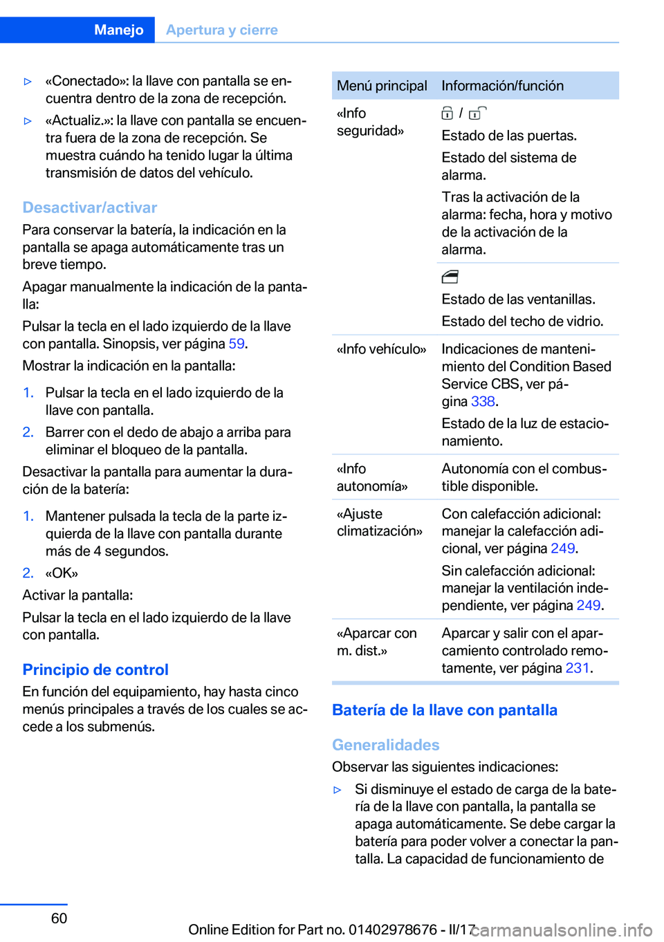 BMW 5 SERIES 2017  Manuales de Empleo (in Spanish) 'y�«�C�o�n�e�c�t�a�d�o�{�:� �l�a� �l�l�a�v�e� �c�o�n� �p�a�n�t�a�l�l�a� �s�e� �e�nª
�c�u�e�n�t�r�a� �d�e�n�t�r�o� �d�e� �l�a� �z�o�n�a� �d�e� �r�e�c�e�p�c�i�