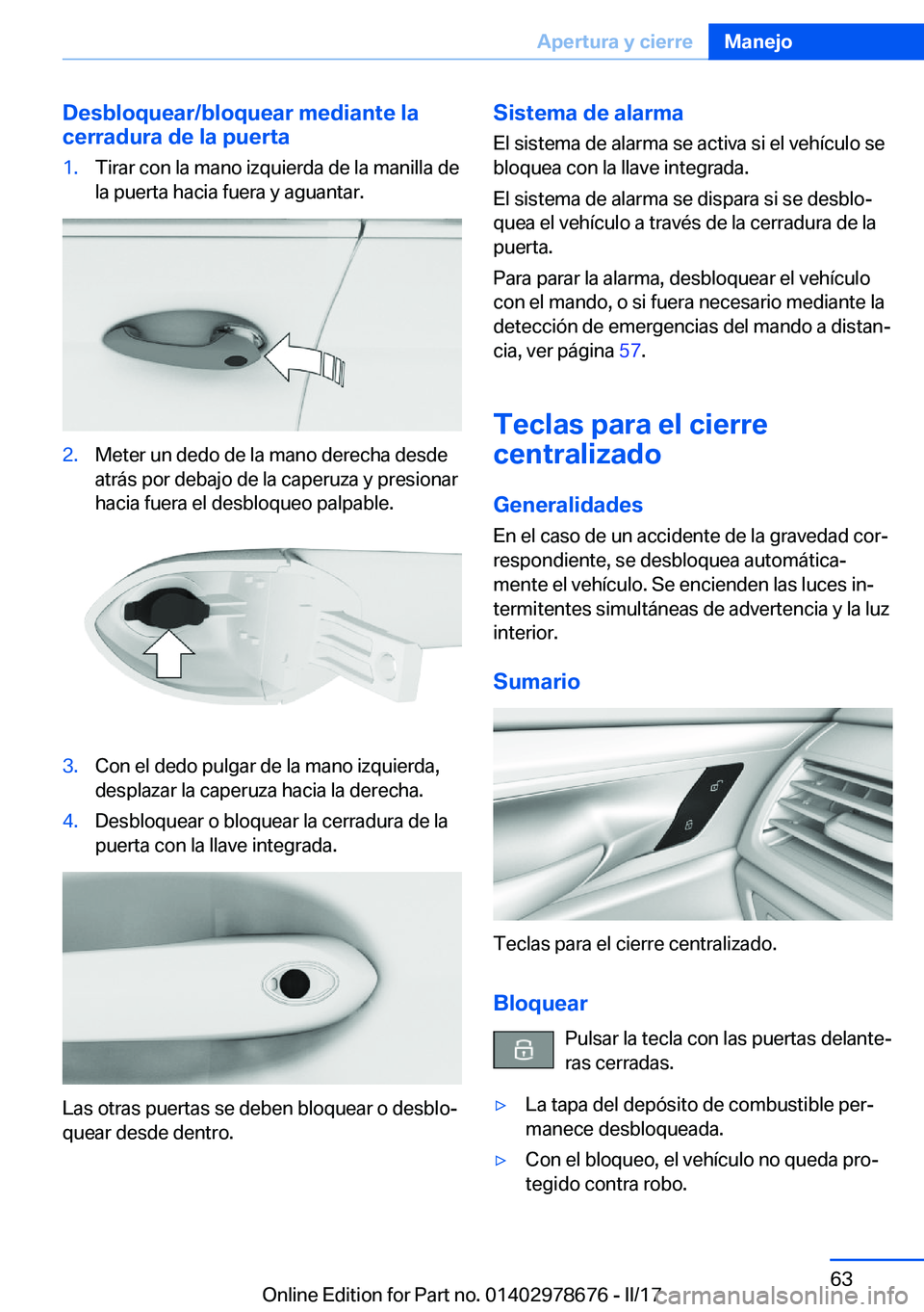 BMW 5 SERIES 2017  Manuales de Empleo (in Spanish) �D�e�s�b�l�o�q�u�e�a�r�/�b�l�o�q�u�e�a�r��m�e�d�i�a�n�t�e��l�a
�c�e�r�r�a�d�u�r�a��d�e��l�a��p�u�e�r�t�a�1�.�T�i�r�a�r� �c�o�n� �l�a� �m�a�n�o� �i�z�q�u�i�e�r�d�a� �d�e� �l�a� �m�a�n�i�l�l�a� �d�