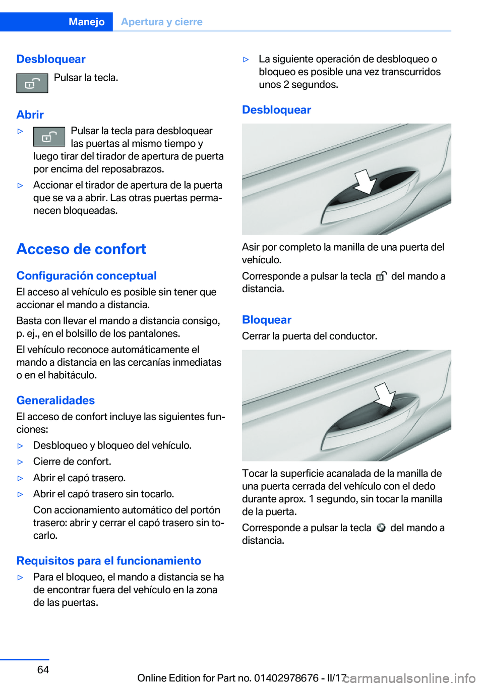 BMW 5 SERIES 2017  Manuales de Empleo (in Spanish) �D�e�s�b�l�o�q�u�e�a�r�P�u�l�s�a�r� �l�a� �t�e�c�l�a�.
�A�b�r�i�r'y�P�u�l�s�a�r� �l�a� �t�e�c�l�a� �p�a�r�a� �d�e�s�b�l�o�q�u�e�a�r
�l�a�s� �p�u�e�r�t�a�s� �a�l� �m�i�s�m�o� �t�i�e�m�p�o� �y
�l�u�
