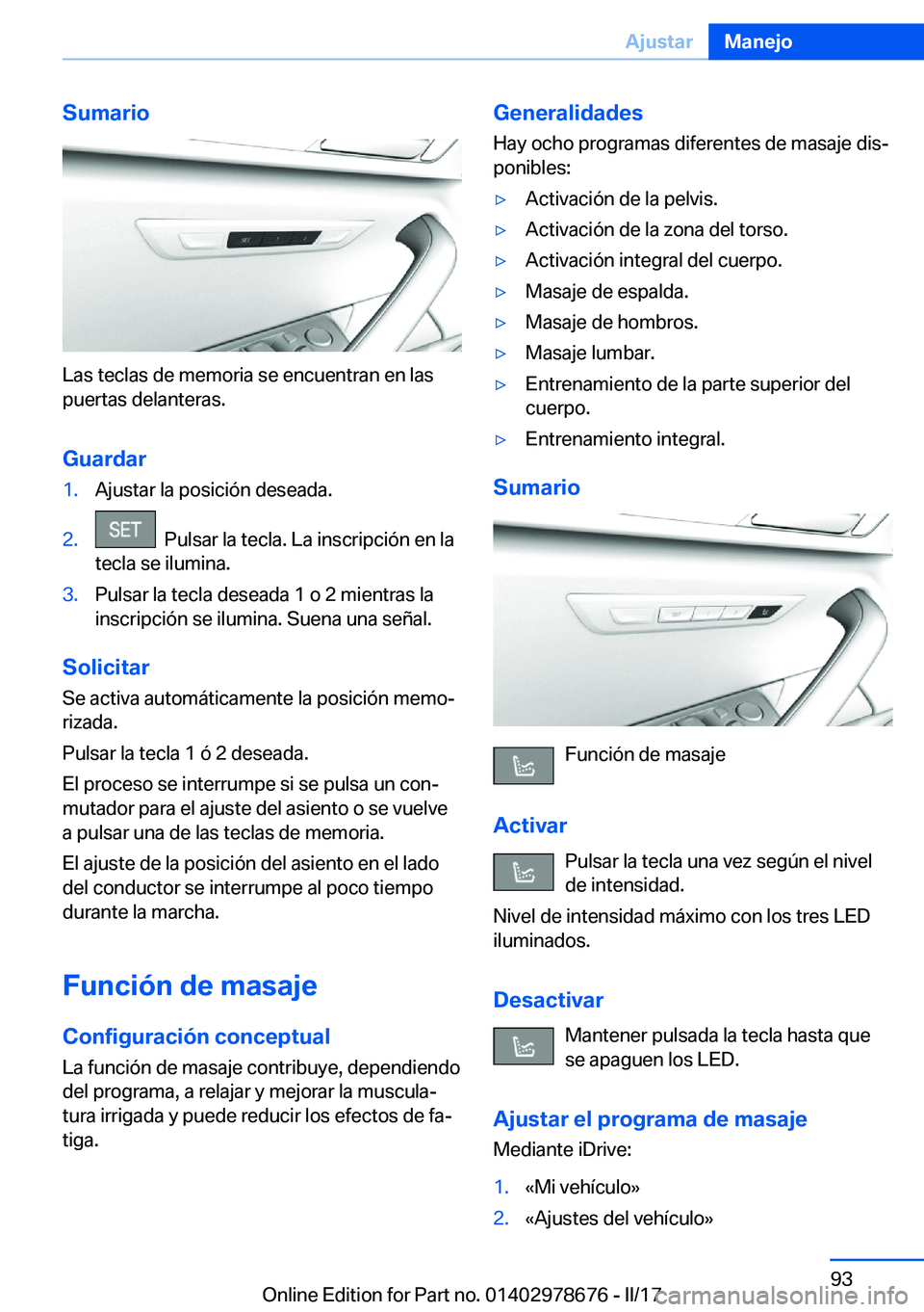 BMW 5 SERIES 2017  Manuales de Empleo (in Spanish) �S�u�m�a�r�i�o
�L�a�s� �t�e�c�l�a�s� �d�e� �m�e�m�o�r�i�a� �s�e� �e�n�c�u�e�n�t�r�a�n� �e�n� �l�a�s�p�u�e�r�t�a�s� �d�e�l�a�n�t�e�r�a�s�.
�G�u�a�r�d�a�r
�1�.�A�j�u�s�t�a�r� �l�a� �p�o�s�i�c�i�