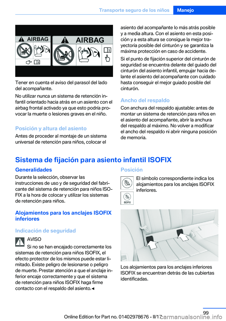 BMW 5 SERIES 2017  Manuales de Empleo (in Spanish) �T�e�n�e�r� �e�n� �c�u�e�n�t�a� �e�l� �a�v�i�s�o� �d�e�l� �p�a�r�a�s�o�l� �d�e�l� �l�a�d�o
�d�e�l� �a�c�o�m�p�a�ñ�a�n�t�e�.
�N�o� �u�t�i�l�i�z�a�r� �n�u�n�c�a� �u�n� �s�i�s�t�e�m�a� �d�e� �r�e�t�e�n�