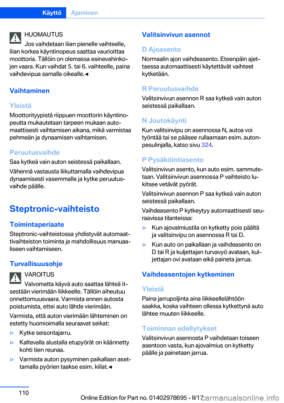 BMW 5 SERIES 2017  Omistajan Käsikirja (in Finnish) �H�U�O�M�A�U�T�U�S
�J�o�s� �v�a�i�h�d�e�t�a�a�n� �l�i�i�a�n� �p�i�e�n�e�l�l�e� �v�a�i�h�t�e�e�l�l�e�,
�l�i�i�a�n� �k�o�r�k�e�a� �k�ä�y�n�t�i�n�o�p�e�u�s� �s�a�a�t�t�a�a� �v�a�u�r�i�o�i�t�t�a�a �m�o�o