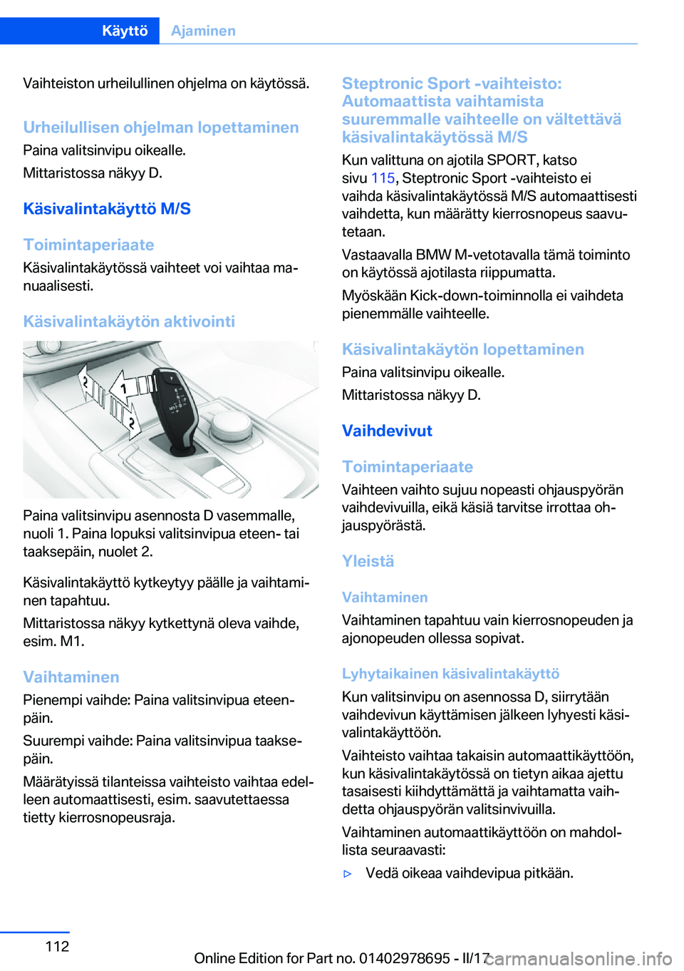 BMW 5 SERIES 2017  Omistajan Käsikirja (in Finnish) �V�a�i�h�t�e�i�s�t�o�n� �u�r�h�e�i�l�u�l�l�i�n�e�n� �o�h�j�e�l�m�a� �o�n� �k�ä�y�t�ö�s�s�ä�.
�U�r�h�e�i�l�u�l�l�i�s�e�n��o�h�j�e�l�m�a�n��l�o�p�e�t�t�a�m�i�n�e�n �P�a�i�n�a� �v�a�l�i�t�s�i�n�v�i�