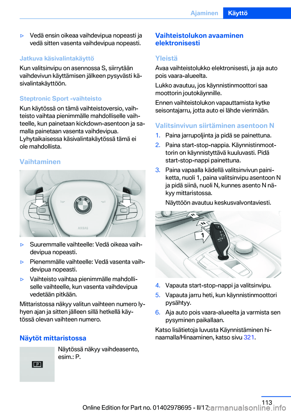 BMW 5 SERIES 2017  Omistajan Käsikirja (in Finnish) 'y�V�e�d�ä� �e�n�s�i�n� �o�i�k�e�a�a� �v�a�i�h�d�e�v�i�p�u�a� �n�o�p�e�a�s�t�i� �j�a
�v�e�d�ä� �s�i�t�t�e�n� �v�a�s�e�n�t�a� �v�a�i�h�d�e�v�i�p�u�a� �n�o�p�e�a�s�t�i�.
�J�a�t�k�u�v�a��k�