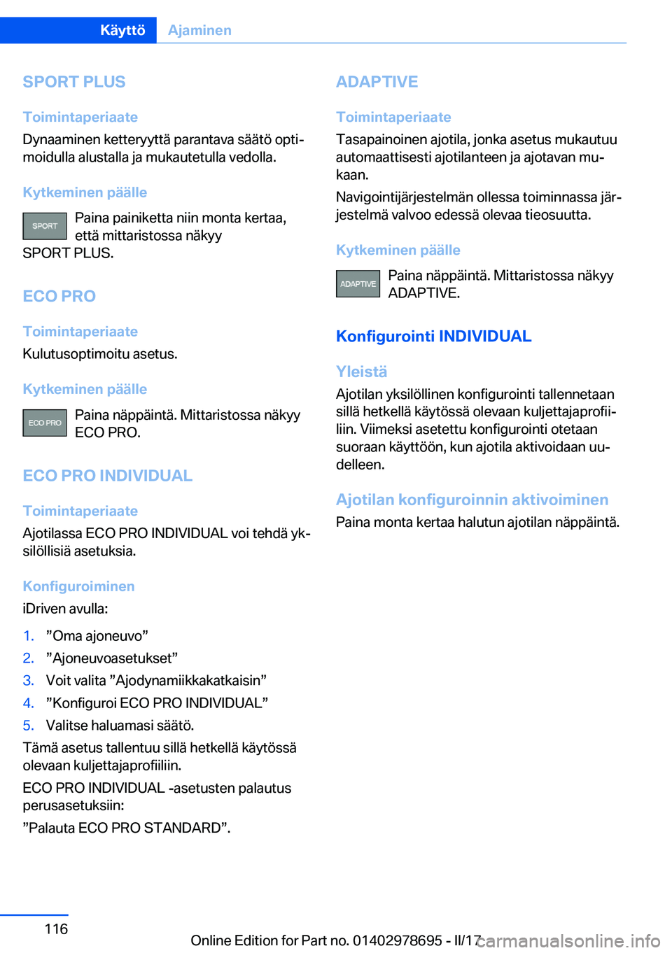 BMW 5 SERIES 2017  Omistajan Käsikirja (in Finnish) �S�P�O�R�T��P�L�U�S�T�o�i�m�i�n�t�a�p�e�r�i�a�a�t�e
�D�y�n�a�a�m�i�n�e�n� �k�e�t�t�e�r�y�y�t�t�ä� �p�a�r�a�n�t�a�v�a� �s�ä�ä�t�ö� �o�p�t�ij �m�o�i�d�u�l�l�a� �a�l�u�s�t�a�l�l�a� �j�a� �m�u�k�a�u