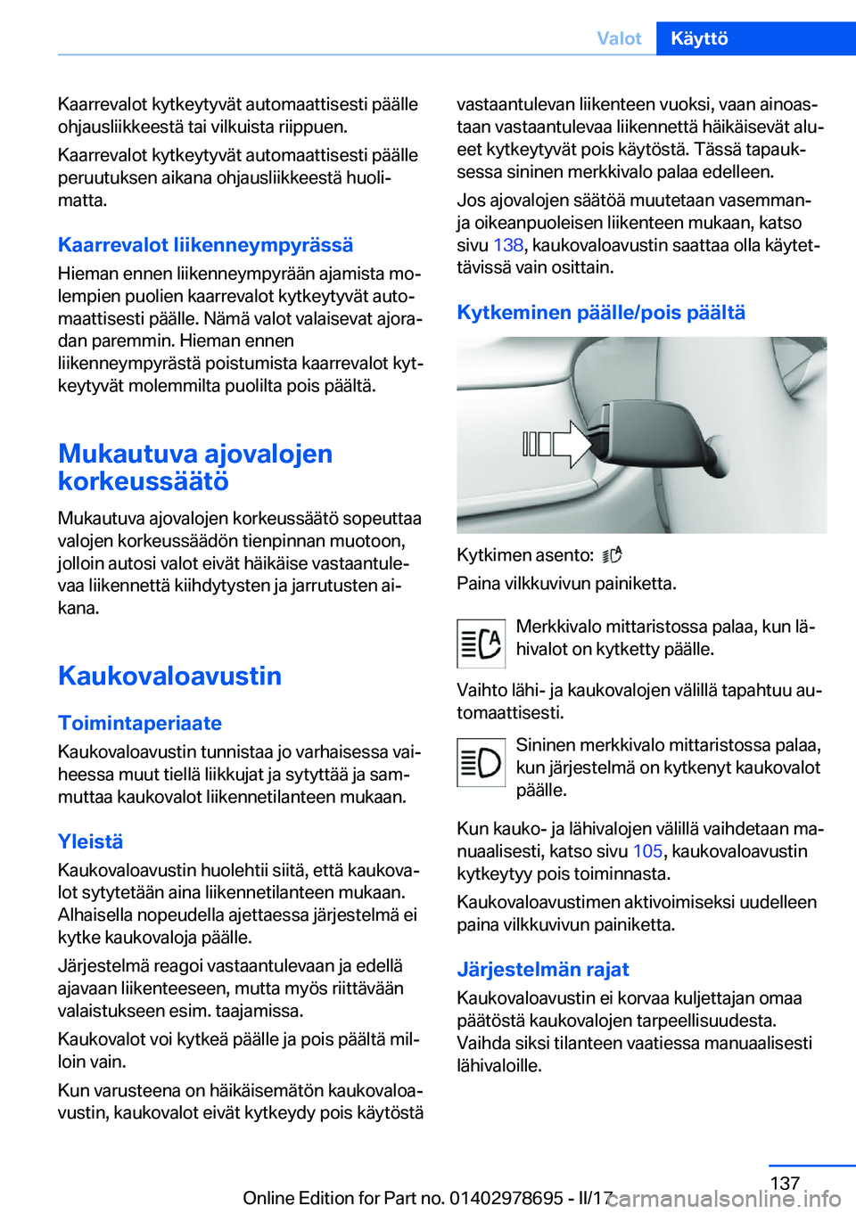 BMW 5 SERIES 2017  Omistajan Käsikirja (in Finnish) �K�a�a�r�r�e�v�a�l�o�t� �k�y�t�k�e�y�t�y�v�ä�t� �a�u�t�o�m�a�a�t�t�i�s�e�s�t�i� �p�ä�ä�l�l�e�o�h�j�a�u�s�l�i�i�k�k�e�e�s�t�ä� �t�a�i� �v�i�l�k�u�i�s�t�a� �r�i�i�p�p�u�e�n�.
�K�a�a�r�r�e�v�a�l�o�t�
