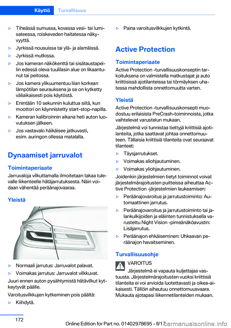 BMW 5 SERIES 2017  Omistajan Käsikirja (in Finnish) 'y�T�i�h�e�ä�s�s�ä� �s�u�m�u�s�s�a�,� �k�o�v�a�s�s�a� �v�e�s�i�-� �t�a�i� �l�u�m�ij
�s�a�t�e�e�s�s�a�,� �r�o�i�s�k�e�v�e�d�e�n� �h�a�i�t�a�t�e�s�s�a� �n�ä�k�yj �v�y�y�t�t�ä�.'y�J�y�r�k�i
