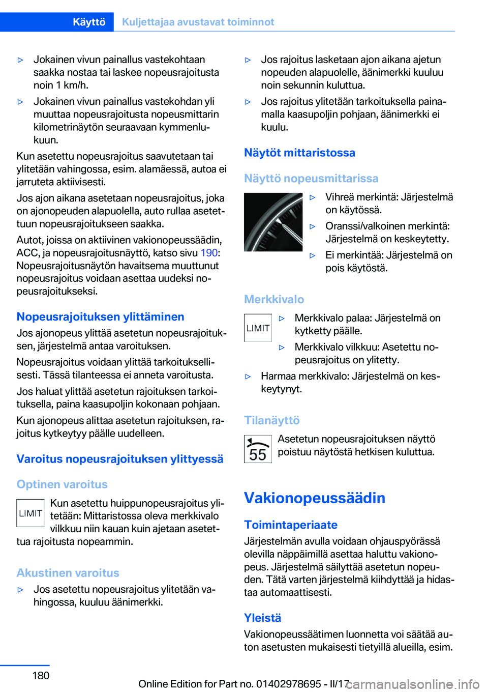 BMW 5 SERIES 2017  Omistajan Käsikirja (in Finnish) 'y�J�o�k�a�i�n�e�n� �v�i�v�u�n� �p�a�i�n�a�l�l�u�s� �v�a�s�t�e�k�o�h�t�a�a�n
�s�a�a�k�k�a� �n�o�s�t�a�a� �t�a�i� �l�a�s�k�e�e� �n�o�p�e�u�s�r�a�j�o�i�t�u�s�t�a �n�o�i�n� �1� �k�m�/�h�.'y�J�o�k