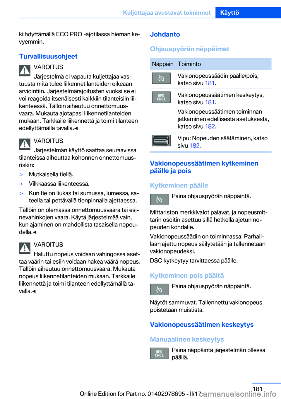 BMW 5 SERIES 2017  Omistajan Käsikirja (in Finnish) �k�i�i�h�d�y�t�t�ä�m�ä�l�l�ä� �E�C�O� �P�R�O� �-�a�j�o�t�i�l�a�s�s�a� �h�i�e�m�a�n� �k�ej�v�y�e�m�m�i�n�.
�T�u�r�v�a�l�l�i�s�u�u�s�o�h�j�e�e�t �V�A�R�O�I�T�U�S
�J�ä�r�j�e�s�t�e�l�m�ä� �e�i� �v�a