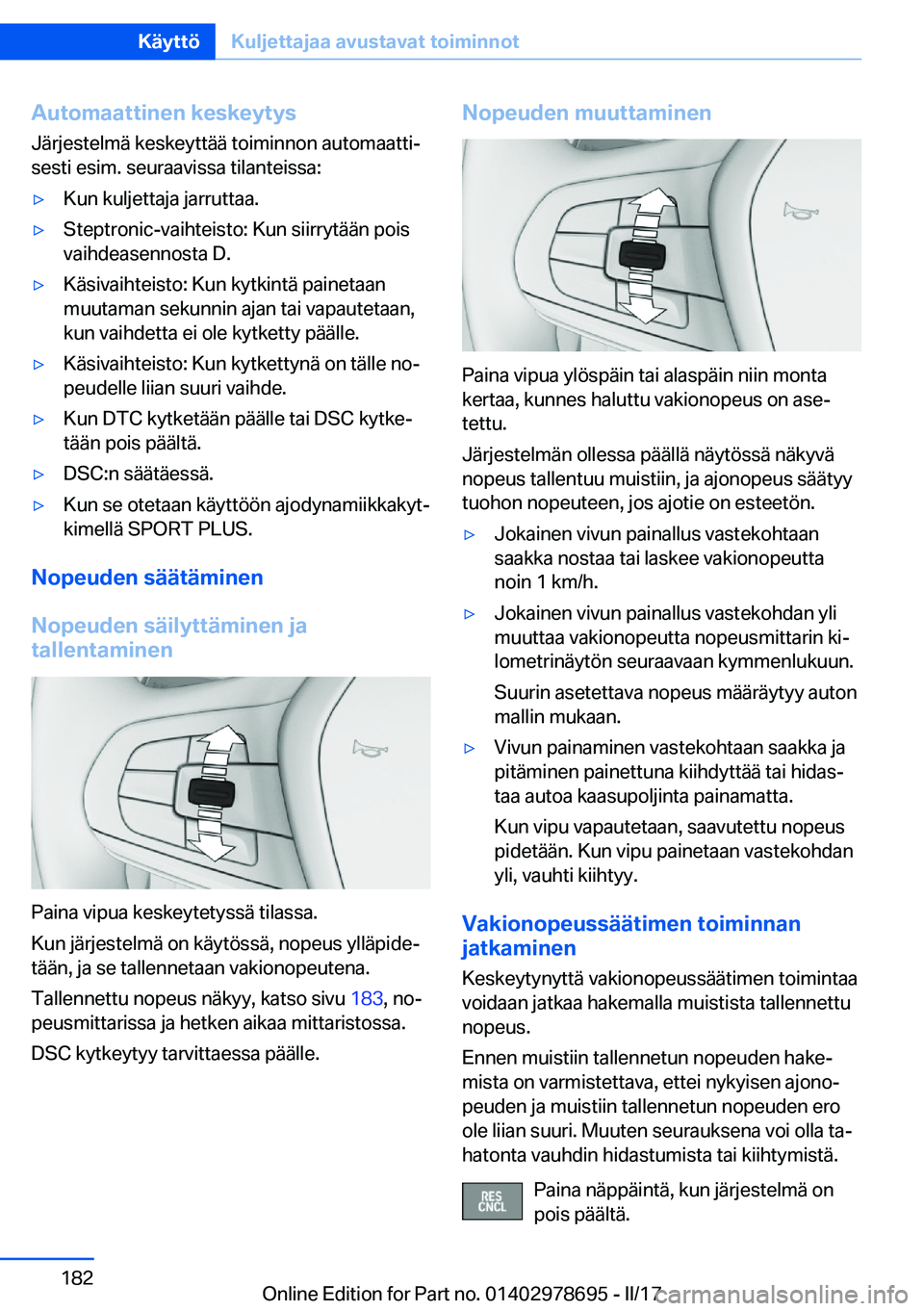 BMW 5 SERIES 2017  Omistajan Käsikirja (in Finnish) �A�u�t�o�m�a�a�t�t�i�n�e�n��k�e�s�k�e�y�t�y�s
�J�ä�r�j�e�s�t�e�l�m�ä� �k�e�s�k�e�y�t�t�ä�ä� �t�o�i�m�i�n�n�o�n� �a�u�t�o�m�a�a�t�t�ij �s�e�s�t�i� �e�s�i�m�.� �s�e�u�r�a�a�v�i�s�s�a� �t�i�l�a�n�t