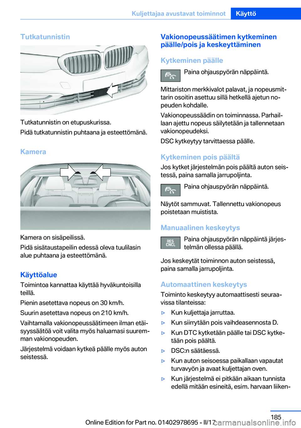 BMW 5 SERIES 2017  Omistajan Käsikirja (in Finnish) �T�u�t�k�a�t�u�n�n�i�s�t�i�n
�T�u�t�k�a�t�u�n�n�i�s�t�i�n� �o�n� �e�t�u�p�u�s�k�u�r�i�s�s�a�.
�P�i�d�ä� �t�u�t�k�a�t�u�n�n�i�s�t�i�n� �p�u�h�t�a�a�n�a� �j�a� �e�s�t�e�e�t�t�ö�m�ä�n�ä�.
�K�a�m�e�r�