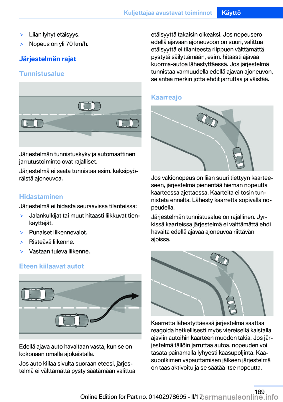 BMW 5 SERIES 2017  Omistajan Käsikirja (in Finnish) 'y�L�i�i�a�n� �l�y�h�y�t� �e�t�ä�i�s�y�y�s�.'y�N�o�p�e�u�s� �o�n� �y�l�i� �7�0� �k�m�/�h�.
�J�
