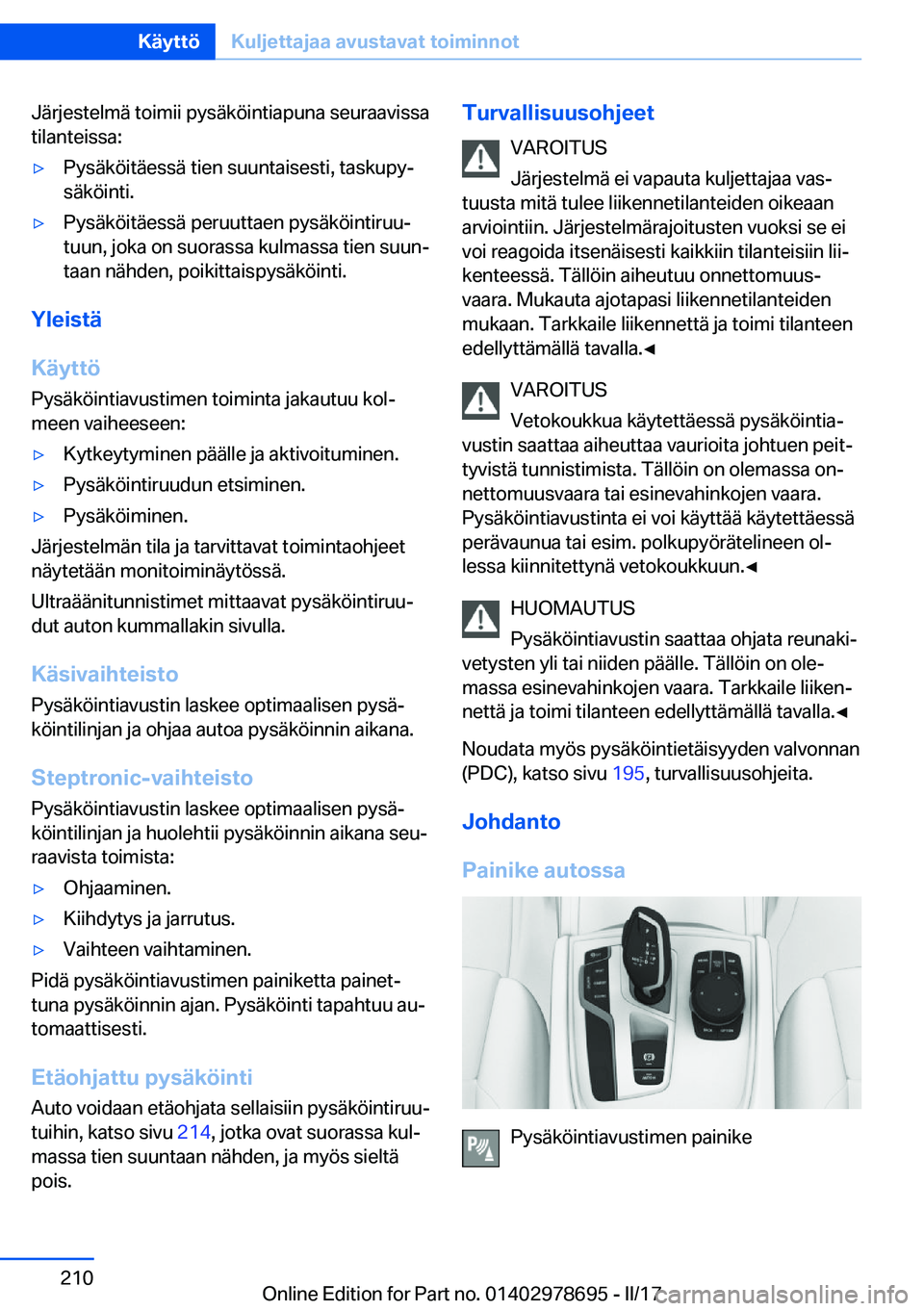 BMW 5 SERIES 2017  Omistajan Käsikirja (in Finnish) �J�ä�r�j�e�s�t�e�l�m�ä� �t�o�i�m�i�i� �p�y�s�ä�k�ö�i�n�t�i�a�p�u�n�a� �s�e�u�r�a�a�v�i�s�s�a�t�i�l�a�n�t�e�i�s�s�a�:'y�P�y�s�ä�k�ö�i�t�ä�e�s�s�ä� �t�i�e�n� �s�u�u�n�t�a�i�s�e�s�t�i�,� �t�a