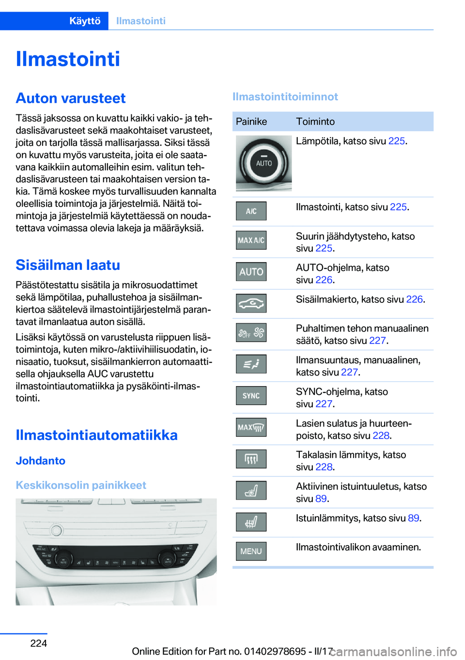 BMW 5 SERIES 2017  Omistajan Käsikirja (in Finnish) �I�l�m�a�s�t�o�i�n�t�i�A�u�t�o�n��v�a�r�u�s�t�e�e�t
�T�ä�s�s�ä� �j�a�k�s�o�s�s�a� �o�n� �k�u�v�a�t�t�u� �k�a�i�k�k�i� �v�a�k�i�o�-� �j�a� �t�e�hj �d�a�s�l�i�s�ä�v�a�r�u�s�t�e�e�t� �s�e�k�ä� �m�a