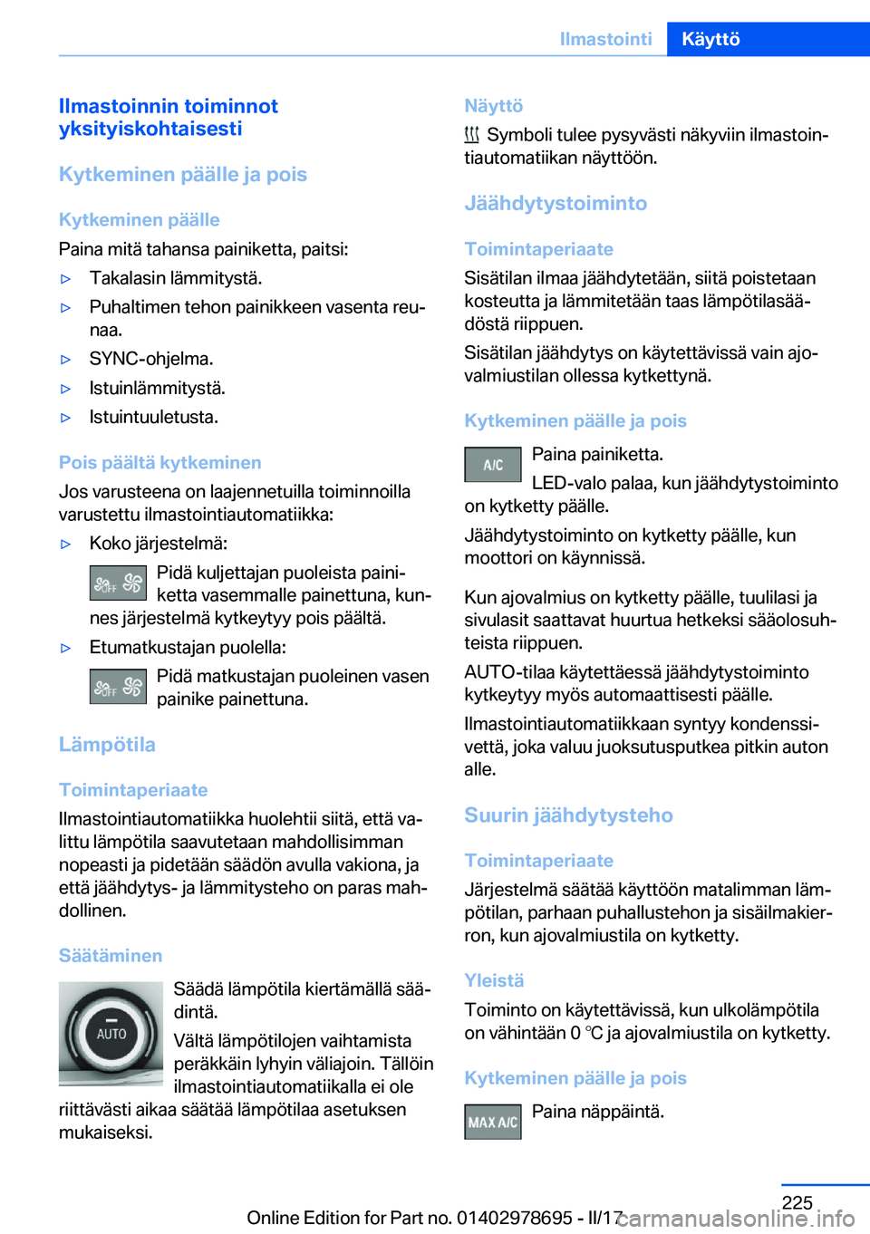 BMW 5 SERIES 2017  Omistajan Käsikirja (in Finnish) �I�l�m�a�s�t�o�i�n�n�i�n��t�o�i�m�i�n�n�o�t
�y�k�s�i�t�y�i�s�k�o�h�t�a�i�s�e�s�t�i
�K�y�t�k�e�m�i�n�e�n��p�