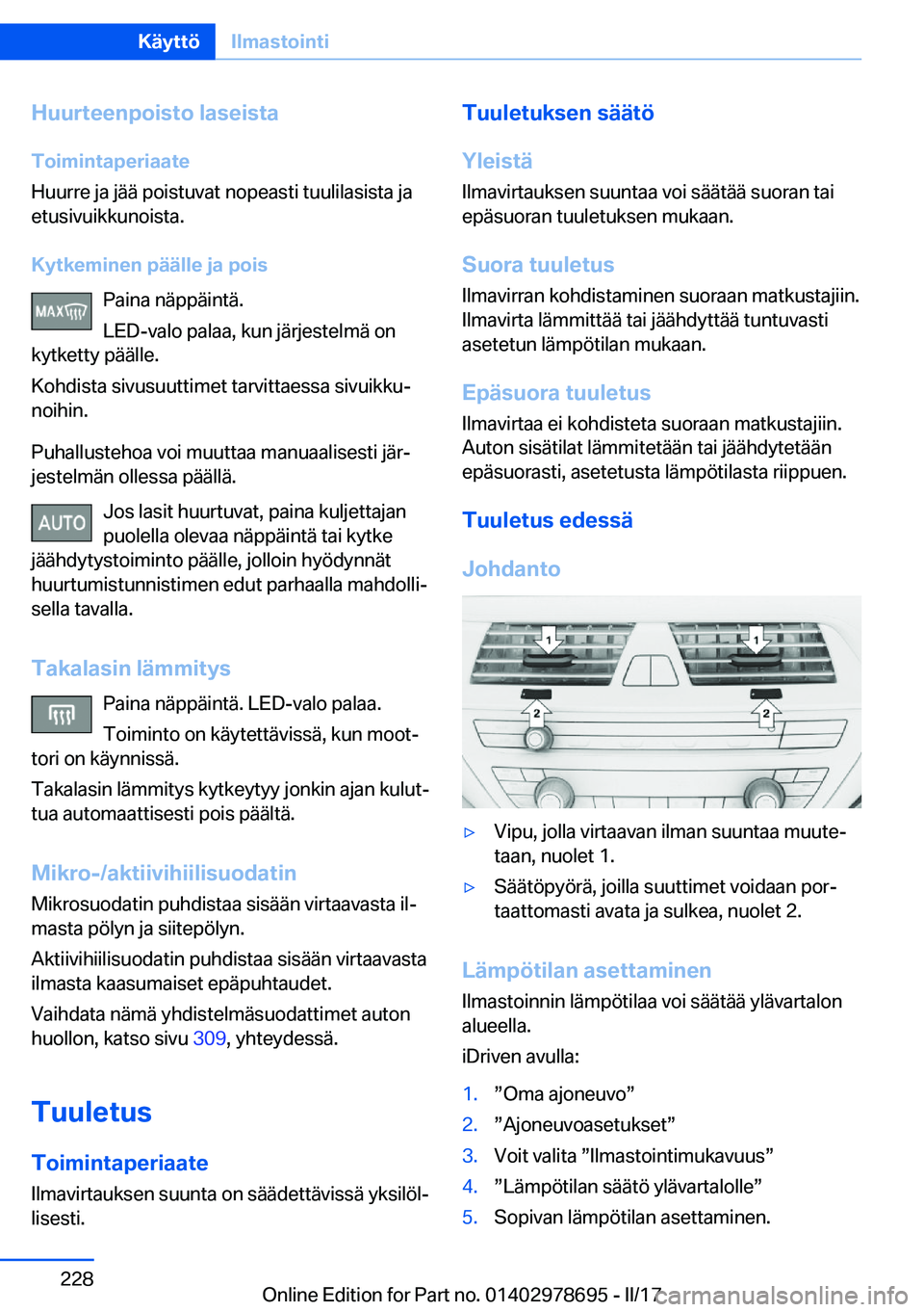 BMW 5 SERIES 2017  Omistajan Käsikirja (in Finnish) �H�u�u�r�t�e�e�n�p�o�i�s�t�o��l�a�s�e�i�s�t�a
�T�o�i�m�i�n�t�a�p�e�r�i�a�a�t�e
�H�u�u�r�r�e� �j�a� �j�ä�ä� �p�o�i�s�t�u�v�a�t� �n�o�p�e�a�s�t�i� �t�u�u�l�i�l�a�s�i�s�t�a� �j�a �e�t�u�s�i�v�u�i�k�k�
