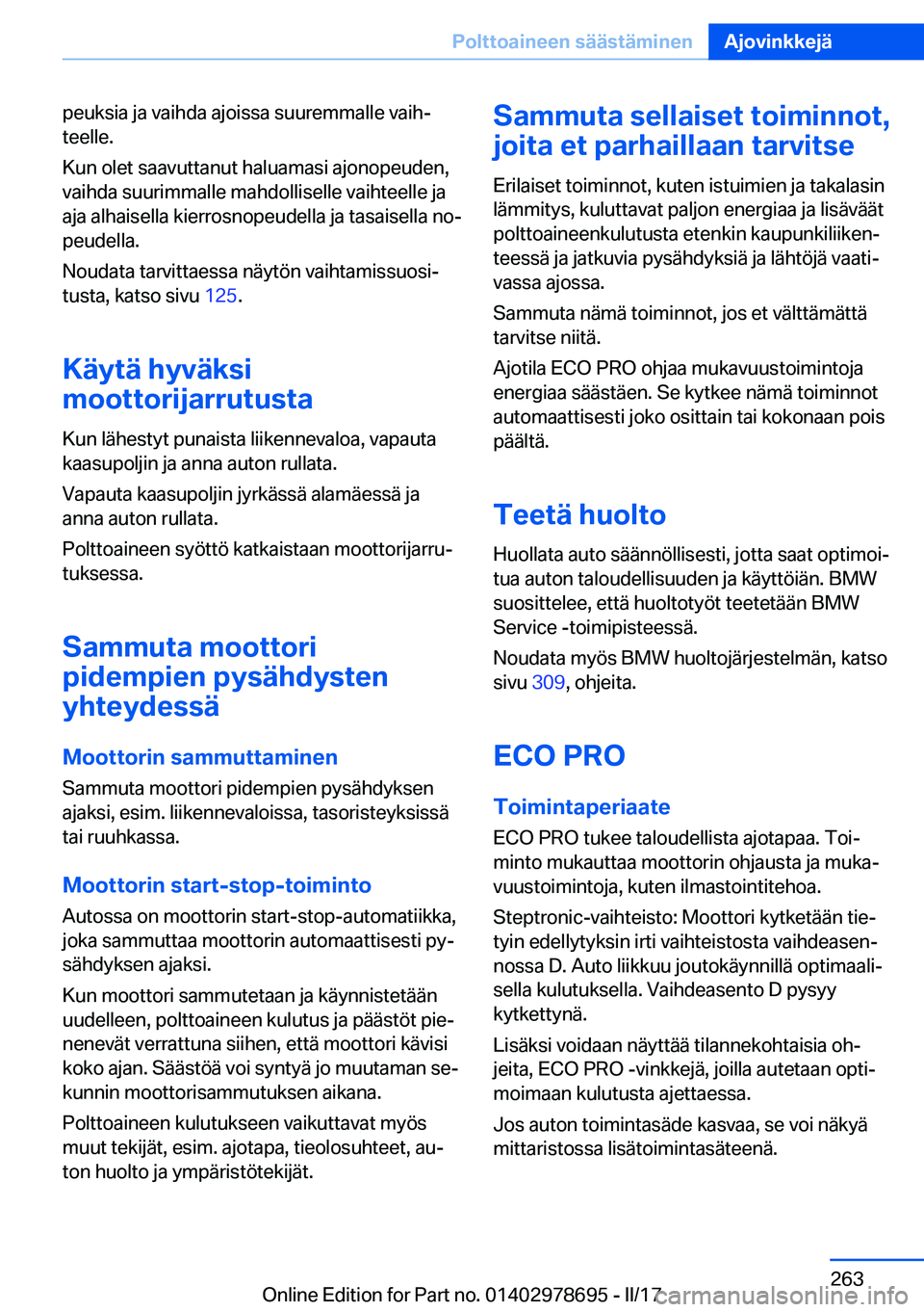 BMW 5 SERIES 2017  Omistajan Käsikirja (in Finnish) �p�e�u�k�s�i�a� �j�a� �v�a�i�h�d�a� �a�j�o�i�s�s�a� �s�u�u�r�e�m�m�a�l�l�e� �v�a�i�hj
�t�e�e�l�l�e�.
�K�u�n� �o�l�e�t� �s�a�a�v�u�t�t�a�n�u�t� �h�a�l�u�a�m�a�s�i� �a�j�o�n�o�p�e�u�d�e�n�, �v�a�i�h�d�