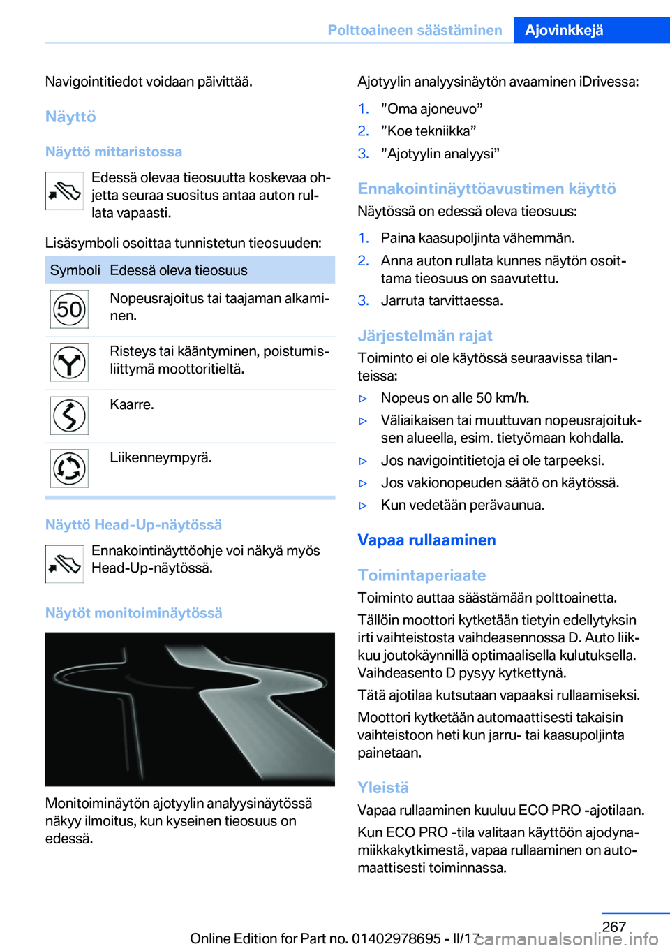 BMW 5 SERIES 2017  Omistajan Käsikirja (in Finnish) �N�a�v�i�g�o�i�n�t�i�t�i�e�d�o�t� �v�o�i�d�a�a�n� �p�ä�i�v�i�t�t�ä�ä�.
�N�