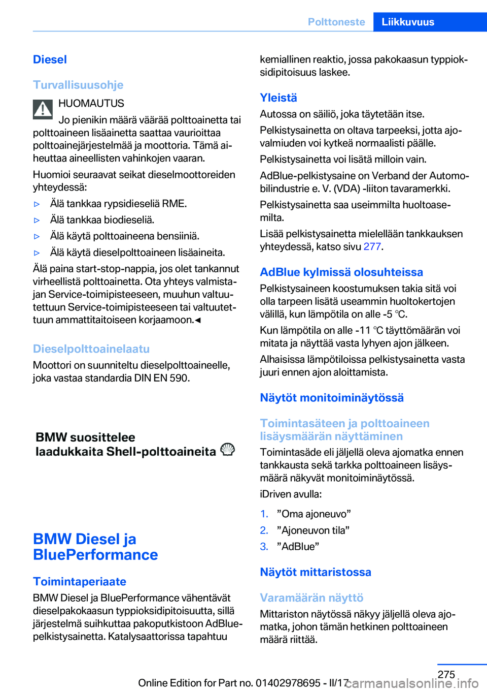 BMW 5 SERIES 2017  Omistajan Käsikirja (in Finnish) �D�i�e�s�e�l
�T�u�r�v�a�l�l�i�s�u�u�s�o�h�j�e �H�U�O�M�A�U�T�U�S
�J�o� �p�i�e�n�i�k�i�n� �m�ä�ä�r�ä� �v�ä�ä�r�ä�ä� �p�o�l�t�t�o�a�i�n�e�t�t�a� �t�a�i
�p�o�l�t�t�o�a�i�n�e�e�n� �l�i�s�ä�a�i�n�e